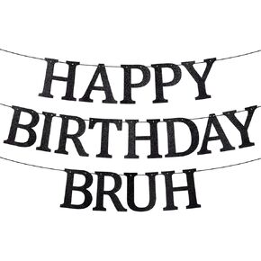 Happy Birthday Bruh Banner, Black Glitter Funny Teen Birthday Decorations Pre-Strung Teenager Decoration Banner for Kids Boys Party Supplies