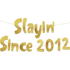 Slayin' Since 2012 Gold Glitter Banner - 13th Birthday and Anniversary Party Decorations