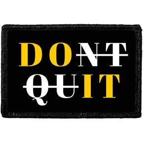 Don't Quit | Hook and Loop Attach for Hats, Jeans, Vest, Coat | 2x3 in | by Pull Patch