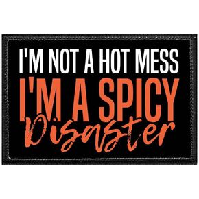 I'm Not A Hot Mess I'm A Spicy Disaster | Hook and Loop Attach for Hats, Jeans, Vest, Coat | 2x3 in | by Pull Patch