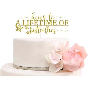 Here's to A Lifetime of Butterflies Cake Topper Butterfly Themed Wedding Engagement Bridal Shower Bachelorette Party Decorations Gold Glitter