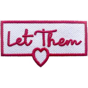 Let Them Patch, Heart Motivational Size 3 Inches Iron On Embroidery Patch for Hats Clothes Backpacks Jeans, DIY Sew On Patches, Fabric Patches, Girly Patches, Self Care Gifts for Boys Girls