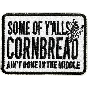 Some of Y'all Cornbread Aint Done in The Middle Patch, Sassy Southern 3 Inches Iron On/Sew On Embroidered Applique Fabric Patches for Clothes Backpacks Hat Jeans, Funny Embroidery Patches