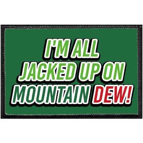 I'm All Jacked Up On Mountain Dew | Hook and Loop Attach for Hats, Jeans, Vest, Coat | 2x3 in | by Pull Patch