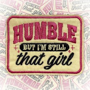 Humble But I'm Still That Girl Patch 3 Inches Funny Girlie Positivity Feminism Iron On/Sew On Embroidery Fabric Applique Patches for Trucker Hats Clothes Backpack DIY Accessories Friends Mom Gifts