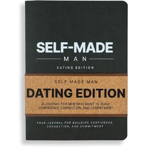 Self-Made Man: Dating Journal for Men | Track Confidence, Patterns & Reflections | Build Self-Mastery, Emotional Intelligence & Intentional Dating Habits | Personal Growth Journal