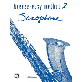 Breeze-Easy Method for Saxophone, Bk 2 (Breeze-Easy Series, Bk 2)
