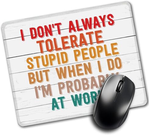 I Don't Always Tolerate Stupid People Rectangular Mouse Pad, Funny Laptop Gaming Mouse Mat Gift for Colleague, New Job Farewell Thank You Gift for Coworker Intern, Desk Accessories Office Décor in Saudi Arabia