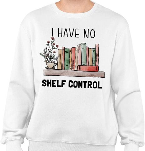 I Have No Shelf Control Reading Sweatshirt Unisex in Saudi Arabia