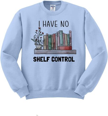 I Have No Shelf Control Reading Sweatshirt Unisex in Saudi Arabia