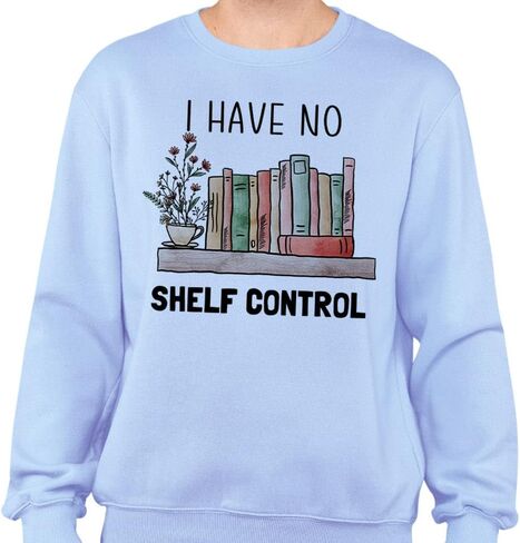 I Have No Shelf Control Reading Sweatshirt Unisex in Saudi Arabia