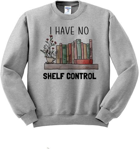 I Have No Shelf Control Reading Sweatshirt Unisex in Saudi Arabia
