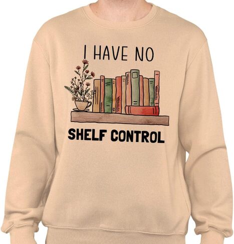 I Have No Shelf Control Reading Sweatshirt Unisex in Saudi Arabia