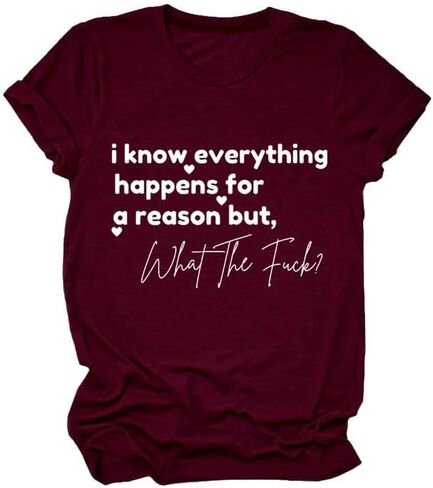 I Know Everything Happens for a Reason but WTF Shirts, Funny O-Neck Sarcastic Humor Novelty Short Sleeve Tee Top in Saudi Arabia