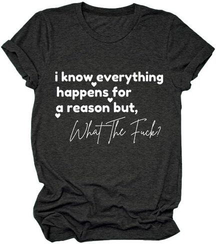 I Know Everything Happens for a Reason but WTF Shirts, Funny O-Neck Sarcastic Humor Novelty Short Sleeve Tee Top in Saudi Arabia