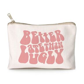 Pink Better Late Than Ugly Cosmetic Makeup Bag, Funny Cosmetic Bags, Travel Bag, Beauty Bag, Cosmetic Pouch, Birthday Gift for Her, Travel Toiletry Bag, Gift Idea for Makeup Love