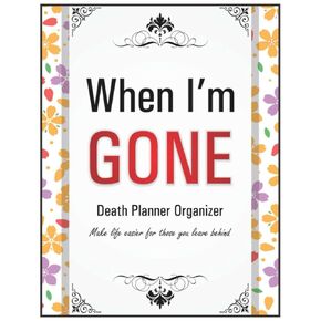 When I die Planner: Death planner organizer for those you leave behind, End of life book |Everything your loved ones need to know after you death - 8.5" x 11" 100+ Pages