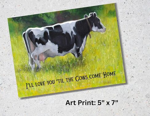 Art Print, 5" x 7", I'll Love You 'Til the Cows Come Home, with Oil Pastel Artwork of Holstein Cow, Unframed in Saudi Arabia