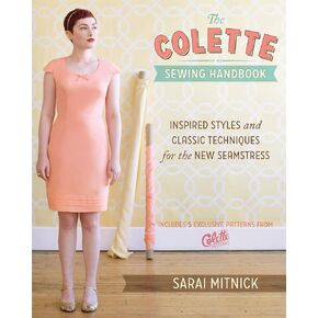 The Colette Sewing Handbook: Inspired Styles and Classic Techniques for the New Seamstress