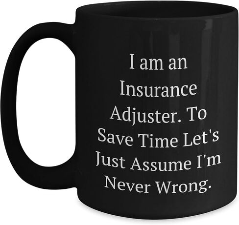 Insurance Adjuster Gifts, Funny Quote Coffee Mug, Birthday Unique Gifts from Friends to Insurance Adjuster, 11oz or 15oz Black Ceramic Mug with Microwave and Dishwasher Safe in Saudi Arabia