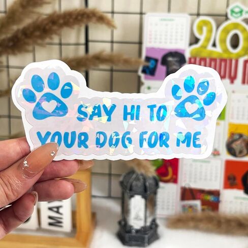 3 Pcs Say Hi to Your Dog for Me Sticker, Tell Your Dog I Said Hi Decal, Dog Decals for Cars, Bumper Sticker - Vinyl Decal Waterproof for Water Bottles Laptop Phone Car Window Helmet 5 Inches in Kuwait