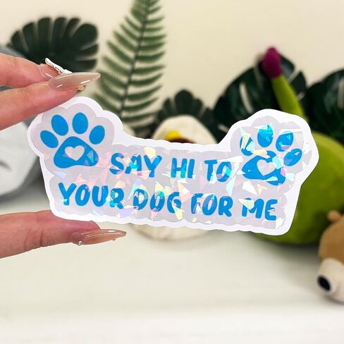 3 Pcs Say Hi to Your Dog for Me Sticker, Tell Your Dog I Said Hi Decal, Dog Decals for Cars, Bumper Sticker - Vinyl Decal Waterproof for Water Bottles Laptop Phone Car Window Helmet 5 Inches in Kuwait