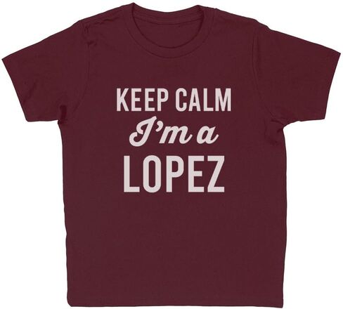 Keep Calm I'm a Lopez Kids T-Shirt Youth in Saudi Arabia