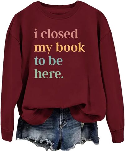 Book Sweatshirt I Closed My Book to Be Here Sweashirt Long Sleeve Graphic Shirts Bookish Reading Lover Pullover Tops in Kuwait