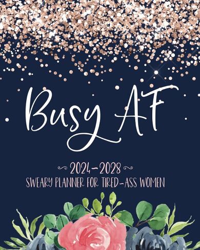 Busy AF: 2024-2028 Sweary Planner For Tired-Ass Women in Saudi Arabia