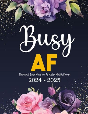 Busy AF Motivational Swear Words and Affirmation Monthly Planner 2024-2025: 2 Year (24 Month) Sweary Mom Organizer 8.5"x11" with Calendar, Funny ... Lists, Habit Tracker, Important Dates Notes in Saudi Arabia