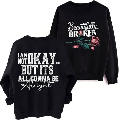 Beautifully Broken Sweatshirt Women Crewneck I Am Not Okay But It's All Gonna Be Alright Sweatshirts in Kuwait