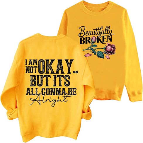 Beautifully Broken Sweatshirt Women Crewneck I Am Not Okay But It's All Gonna Be Alright Sweatshirts in Kuwait