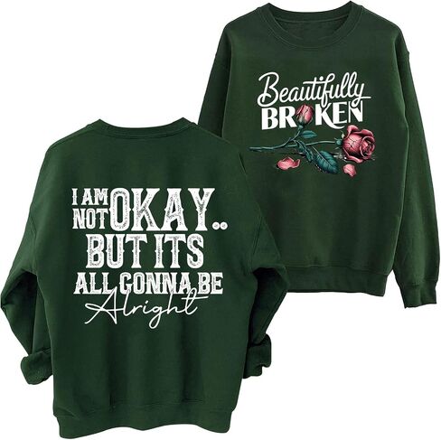 Beautifully Broken Sweatshirt Women Crewneck I Am Not Okay But It's All Gonna Be Alright Sweatshirts in Kuwait