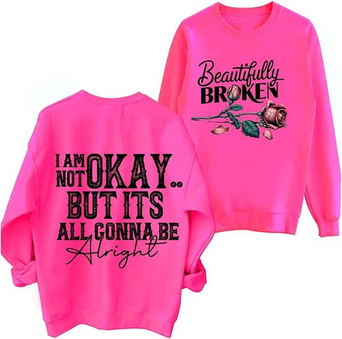 Beautifully Broken Sweatshirt Women Crewneck I Am Not Okay But It's All Gonna Be Alright Sweatshirts in Kuwait