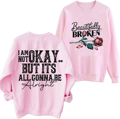 Beautifully Broken Sweatshirt Women Crewneck I Am Not Okay But It's All Gonna Be Alright Sweatshirts in Kuwait