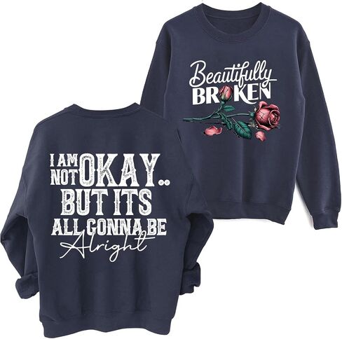 Beautifully Broken Sweatshirt Women Crewneck I Am Not Okay But It's All Gonna Be Alright Sweatshirts in Kuwait