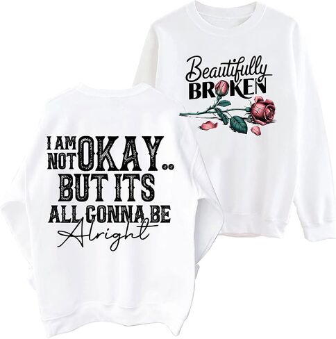 Beautifully Broken Sweatshirt Women Crewneck I Am Not Okay But It's All Gonna Be Alright Sweatshirts in Kuwait