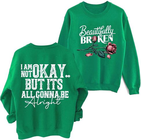 Beautifully Broken Sweatshirt Women Crewneck I Am Not Okay But It's All Gonna Be Alright Sweatshirts in Kuwait