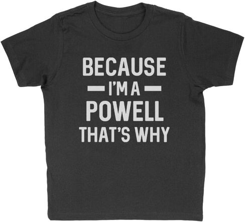 Because I'm a Powell Kids T-Shirt Youth in Saudi Arabia
