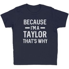 Because I'm a Taylor Kids T-Shirt Youth in Saudi Arabia