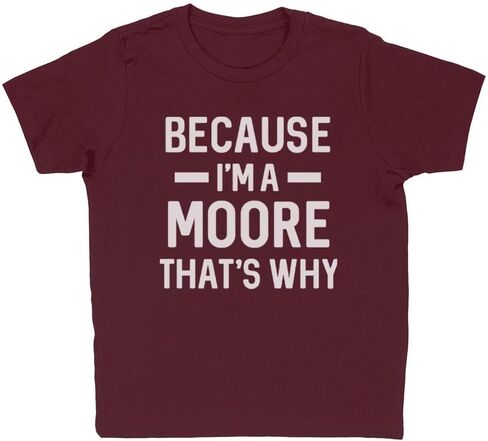 Because I'm a Moore Kids T-Shirt Youth in Saudi Arabia