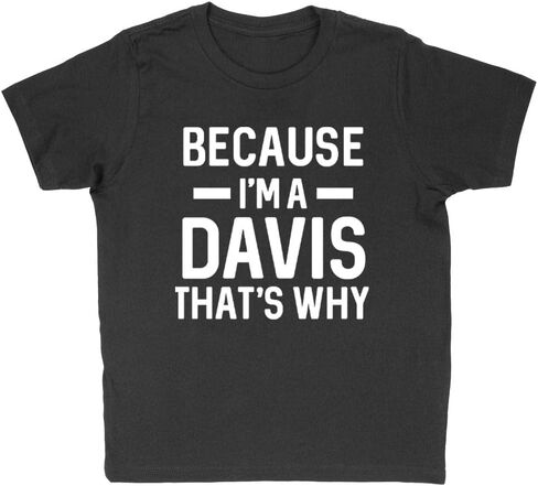 Because I'm a Davis Kids T-Shirt Youth in Saudi Arabia