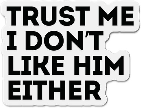 Trust Me I Don't Like Him Either, Anti Elon Club Bumper Magnet - Anti Elon Car Magnet, Funny Viral Stickers in Saudi Arabia