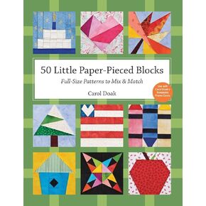 50 Little Paper- Pieced Blocks: Full-Size Patterns to Mix & Match