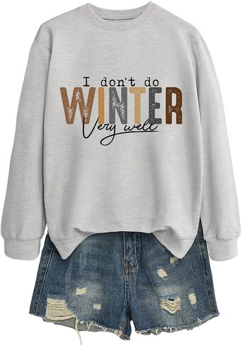 I Don't Do Winter Very Well Sweatshirt Graphic Long Sleeve Shirts for Women Crewneck Pullover Fall and Winter Tops in Saudi Arabia