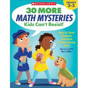 Scholastic 30 More Math Mysteries Kids Can't Resist!, Grades 3-5