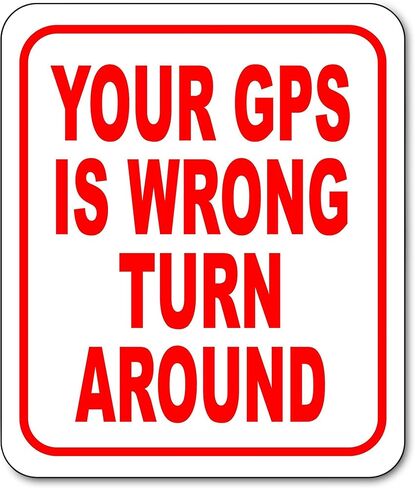Your GPS Is Wrong Turn Around Aluminum Composite Outdoor - Wall Art - Outdoor Decor - Wall Decor - Street Signs - Home Decor - Private Property No Trespassing Sign - 8.5" X10" in Saudi Arabia