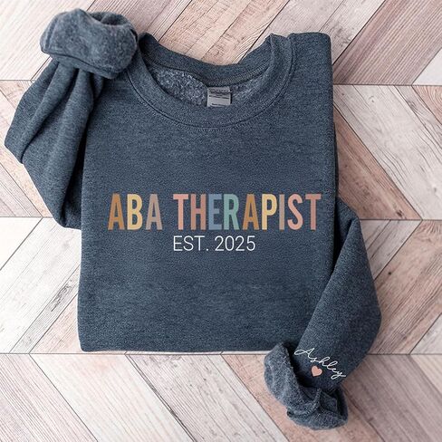 Personalized ABA Therapist Sweatshirt, Applied Behavior Analysis Shirt, ABA Therapy Gift, Gift for Behavioral Therapist in Saudi Arabia