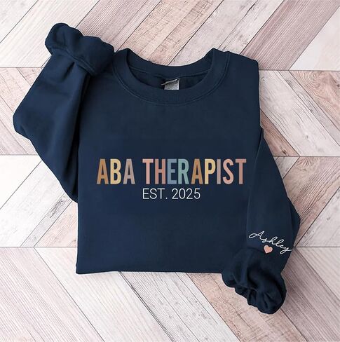 Personalized ABA Therapist Sweatshirt, Applied Behavior Analysis Shirt, ABA Therapy Gift, Gift for Behavioral Therapist in Saudi Arabia
