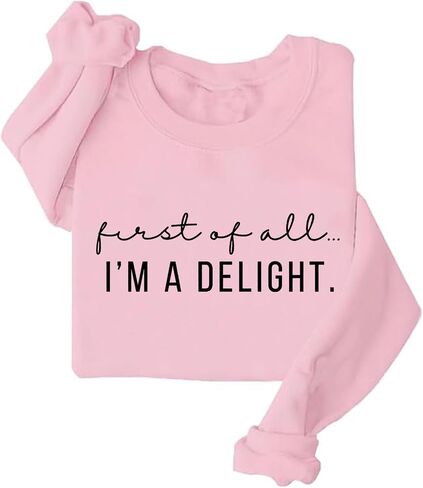 First of All I'm a Delight Sweatshirts Funny Sarcastic I'm a Delight Sweatshirt Oversized Crewneck Sweatshirt in Kuwait